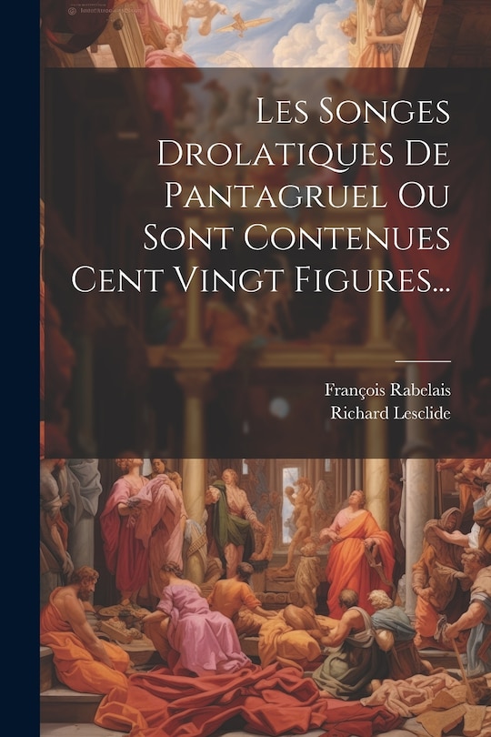 Front cover_Les Songes Drolatiques De Pantagruel Ou Sont Contenues Cent Vingt Figures...