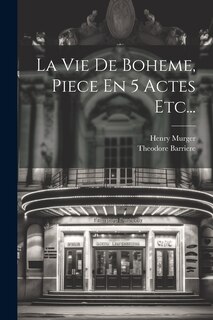 Couverture_La Vie De Boheme, Piece En 5 Actes Etc...