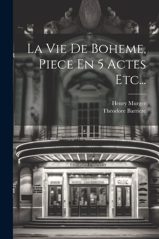 Couverture_La Vie De Boheme, Piece En 5 Actes Etc...