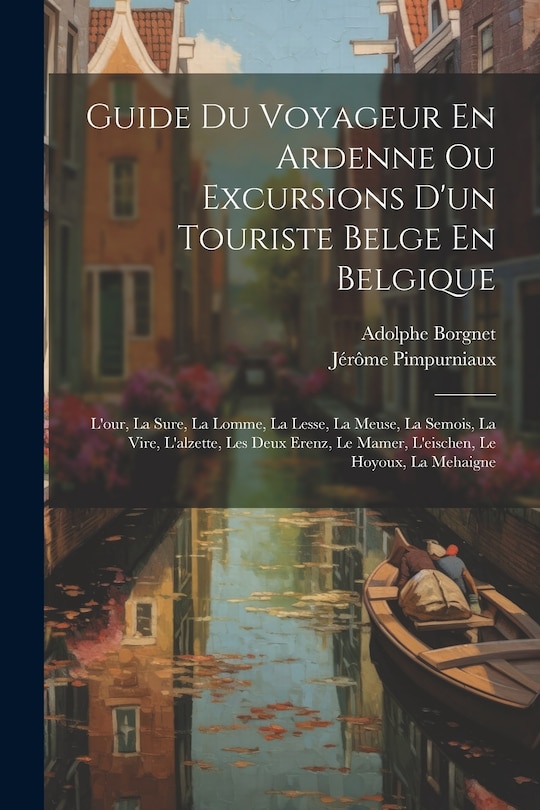 Front cover_Guide Du Voyageur En Ardenne Ou Excursions D'un Touriste Belge En Belgique