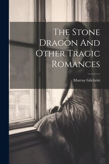 Couverture_The Stone Dragon And Other Tragic Romances
