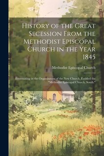 Front cover_History of the Great Secession From the Methodist Episcopal Church in the Year 1845