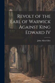 Front cover_Revolt of the Earl of Warwick Against King Edward IV