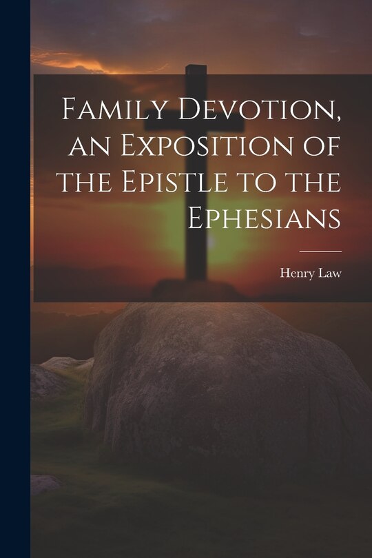 Front cover_Family Devotion, an Exposition of the Epistle to the Ephesians