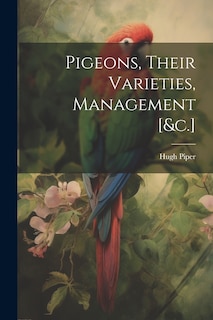 Couverture_Pigeons, Their Varieties, Management [&c.]