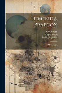 Front cover_Dementia Praecox; A Monograph