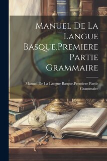 Front cover_Manuel De La Langue Basque.Premiere Partie Grammaire