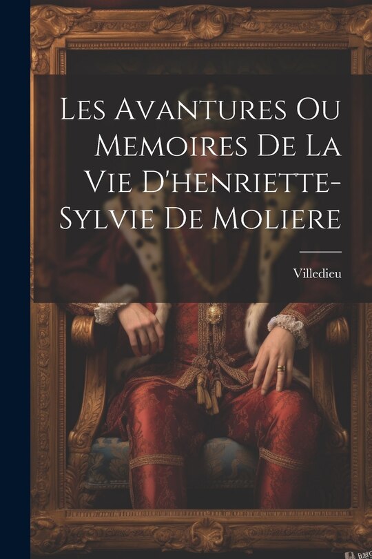 Front cover_Les Avantures Ou Memoires De La Vie D'henriette-Sylvie De Moliere