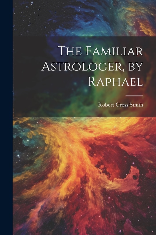 Front cover_The Familiar Astrologer, by Raphael