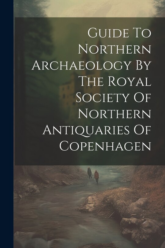 Front cover_Guide To Northern Archaeology By The Royal Society Of Northern Antiquaries Of Copenhagen