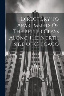 Front cover_Directory To Apartments Of The Better Class Along The North Side Of Chicago