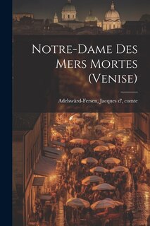 Front cover_Notre-dame Des Mers Mortes (venise)