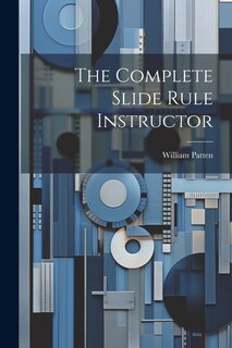 Front cover_The Complete Slide Rule Instructor
