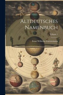 Altdeutsches Namenbuch; Volume 1