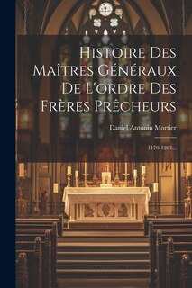 Couverture_Histoire Des Ma&icirc;tres G&eacute;n&eacute;raux De L'ordre Des Fr&egrave;res Pr&ecirc;cheurs