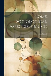 Couverture_Some Sociological Aspects Of Music