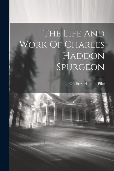 Front cover_The Life And Work Of Charles Haddon Spurgeon
