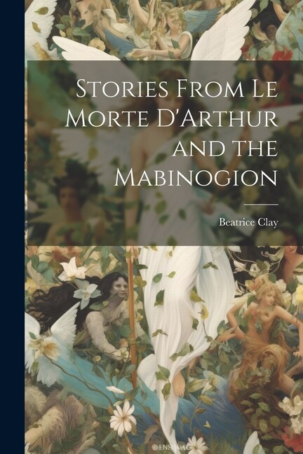 Front cover_Stories From Le Morte D'Arthur and the Mabinogion