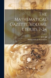 Front cover_The Mathematical Gazette, Volume 1, Issues 7-24