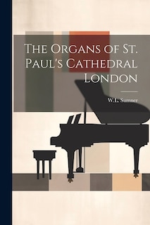 Front cover_The Organs of St. Paul's Cathedral London