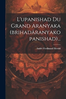 Front cover_L'upanishad Du Grand Aranyaka (brihadâranyakopanishad)...
