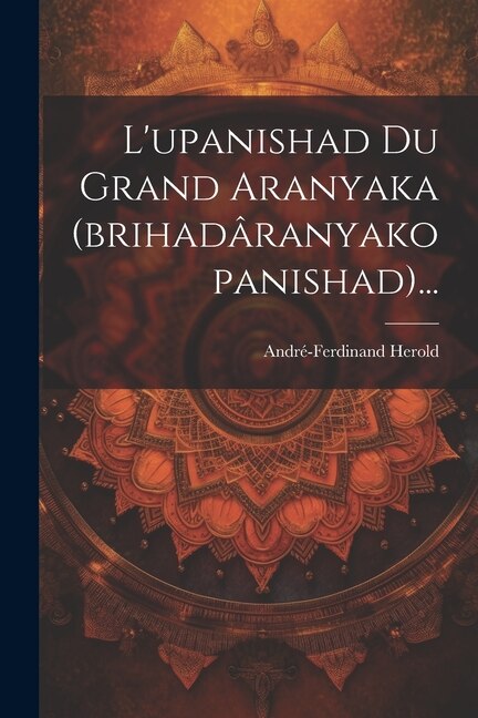 Front cover_L'upanishad Du Grand Aranyaka (brihadâranyakopanishad)...