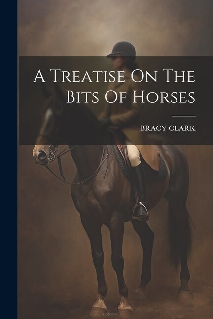 Front cover_A Treatise On The Bits Of Horses