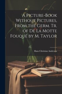 Front cover_A Picture-Book Without Pictures, From the Germ. Tr. of De La Motte Fouqué by M. Taylor