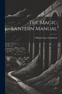 Front cover_The Magic Lantern Manual