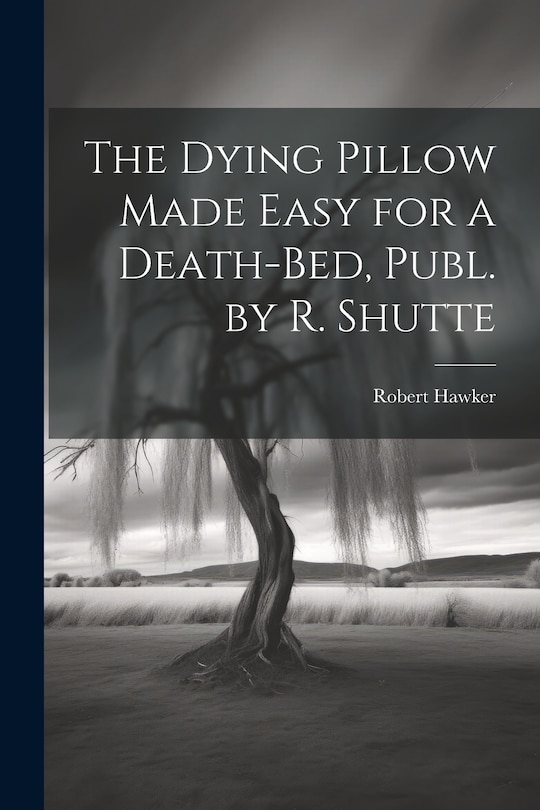 Front cover_The Dying Pillow Made Easy for a Death-Bed, Publ. by R. Shutte