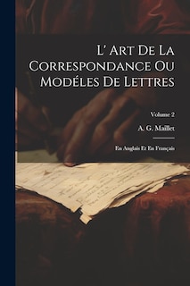 Couverture_L' Art De La Correspondance Ou Modéles De Lettres