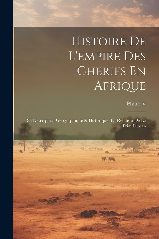 Front cover_Histoire De L'empire Des Cherifs En Afrique