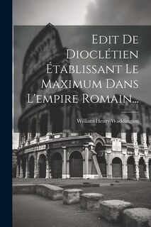 Edit De Dioclétien Établissant Le Maximum Dans L'empire Romain...