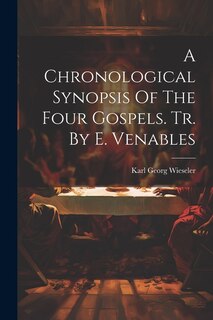 Front cover_A Chronological Synopsis Of The Four Gospels. Tr. By E. Venables