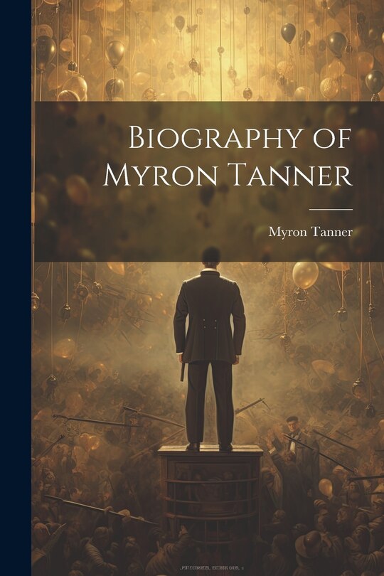 Front cover_Biography of Myron Tanner