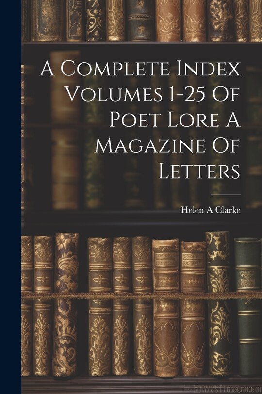 Couverture_A Complete Index Volumes 1-25 Of Poet Lore A Magazine Of Letters