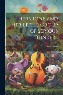 Front cover_Hermione and her Little Group of Serious Thinkers