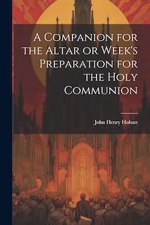 Front cover_A Companion for the Altar or Week's Preparation for the Holy Communion