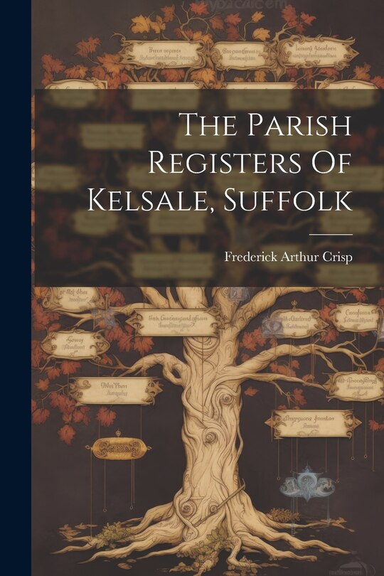 Front cover_The Parish Registers Of Kelsale, Suffolk