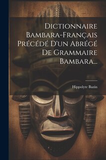 Front cover_Dictionnaire Bambara-français Précédé D'un Abrégé De Grammaire Bambara...