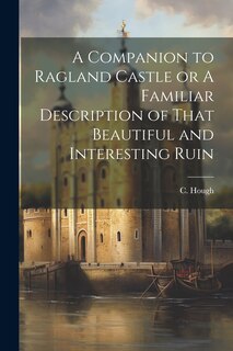 Front cover_A Companion to Ragland Castle or A Familiar Description of That Beautiful and Interesting Ruin