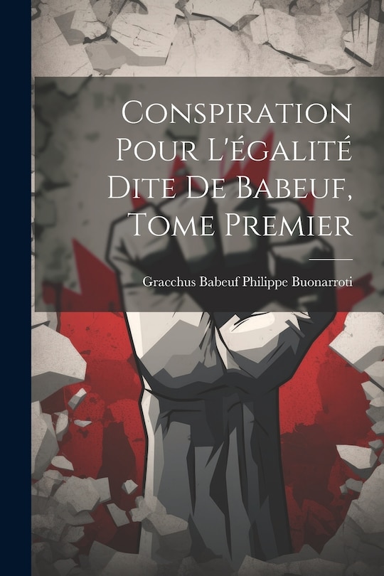 Front cover_Conspiration Pour L'égalité Dite de Babeuf, Tome Premier