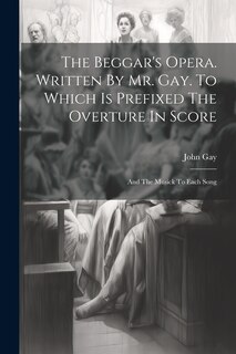 Front cover_The Beggar's Opera. Written By Mr. Gay. To Which Is Prefixed The Overture In Score