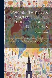 Couverture_Commentaire Sur Le Yaçna, L'un Des Livres Religieux Des Parses