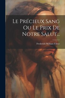 Front cover_Le Précieux Sang Ou Le Prix De Notre Salut...