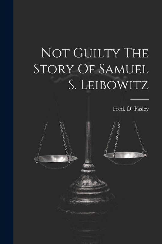 Couverture_Not Guilty The Story Of Samuel S. Leibowitz