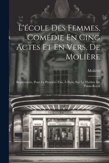 Front cover_L'école Des Femmes, Comédie En Cing Actes Et En Vers, De Molière