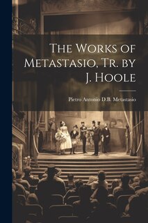 Couverture_The Works of Metastasio, Tr. by J. Hoole
