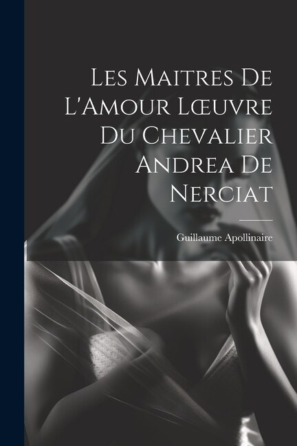 Les Maitres de L'Amour Loeuvre du chevalier Andrea de Nerciat