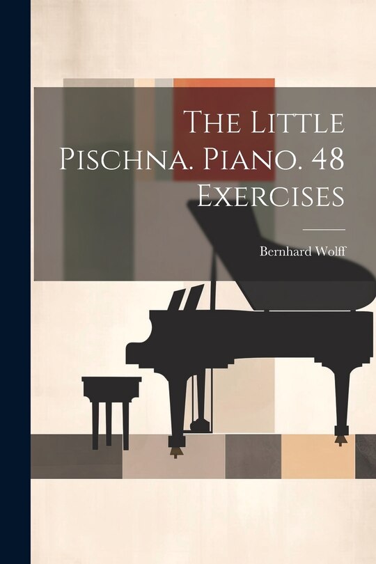 Front cover_The Little Pischna. Piano. 48 Exercises